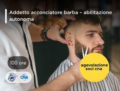 ADDETTO ACCONCIATORE – abilitante all’esercizio in forma autonoma della professione (solo barba)