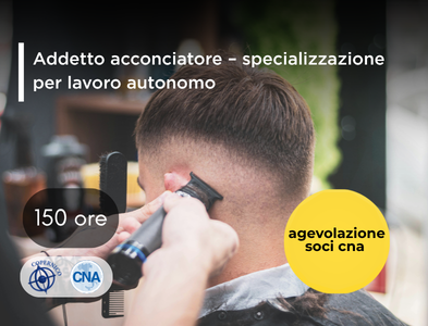 ADDETTO ACCONCIATORE – abilitante all’esercizio in forma autonoma